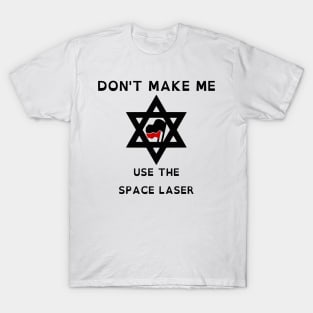 Don't Make Me Use The Space Laser (OpenDyslexic Version) T-Shirt